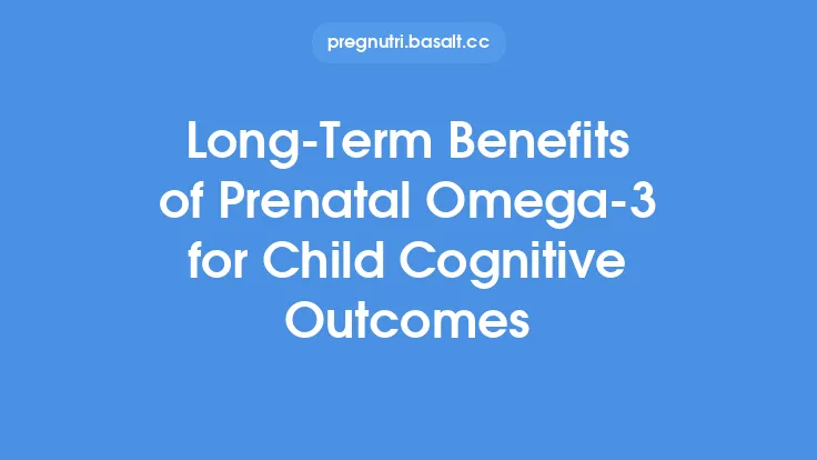 Long‑Term Benefits of Prenatal Omega‑3 for Child Cognitive Outcomes Thumbnail
