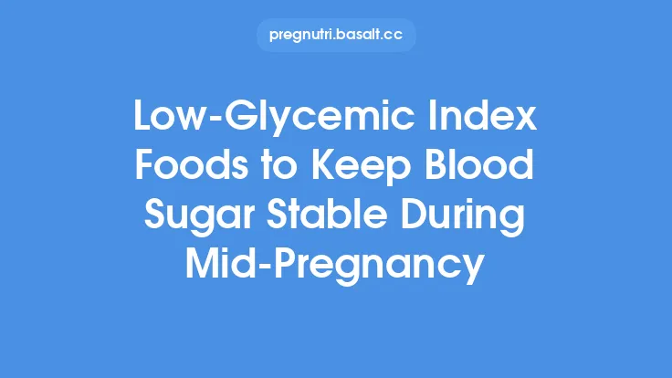Low‑Glycemic Index Foods to Keep Blood Sugar Stable During Mid‑Pregnancy Thumbnail