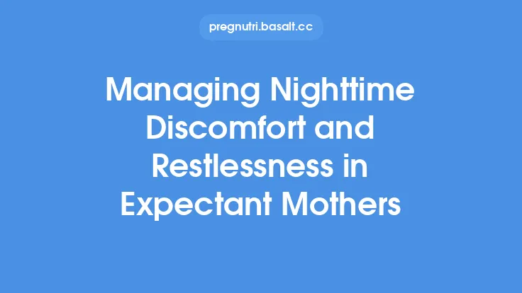 Managing Nighttime Discomfort and Restlessness in Expectant Mothers Thumbnail