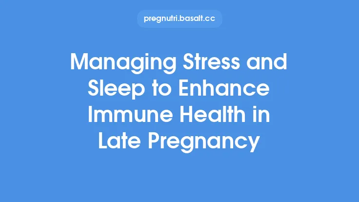 Managing Stress and Sleep to Enhance Immune Health in Late Pregnancy Thumbnail