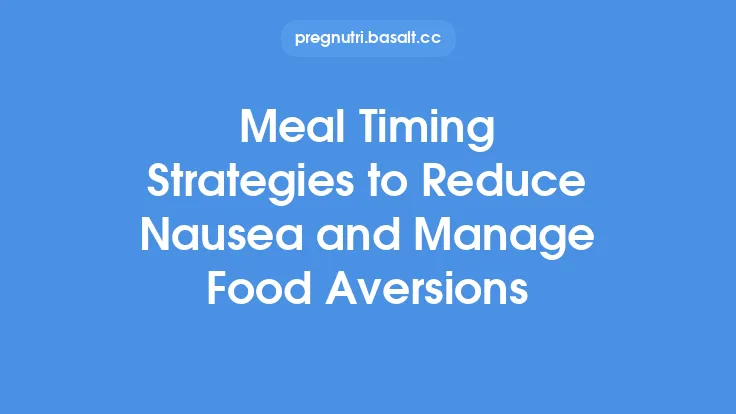 Meal Timing Strategies to Reduce Nausea and Manage Food Aversions Thumbnail
