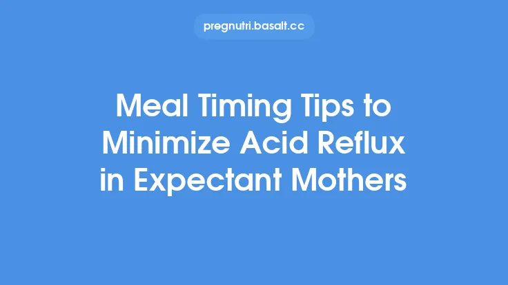 Meal Timing Tips to Minimize Acid Reflux in Expectant Mothers Thumbnail