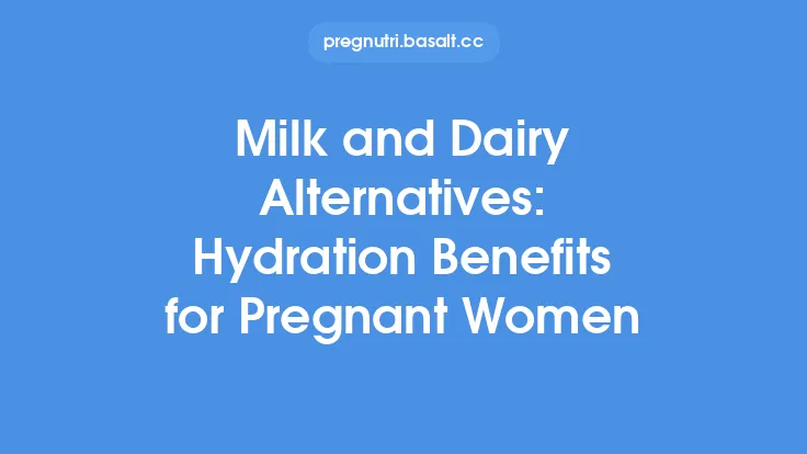 Milk and Dairy Alternatives: Hydration Benefits for Pregnant Women Thumbnail
