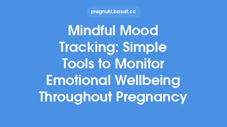 Mindful Mood Tracking: Simple Tools to Monitor Emotional Wellbeing Throughout Pregnancy Thumbnail