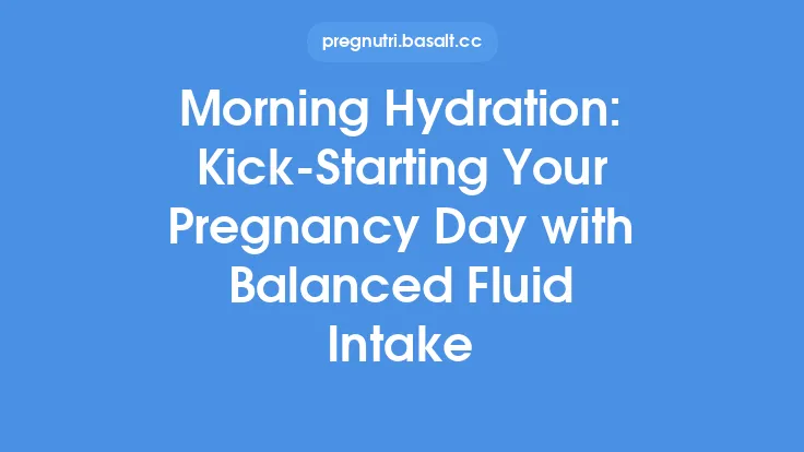 Morning Hydration: Kick‑Starting Your Pregnancy Day with Balanced Fluid Intake Thumbnail