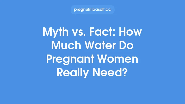 Myth vs. Fact: How Much Water Do Pregnant Women Really Need? Thumbnail
