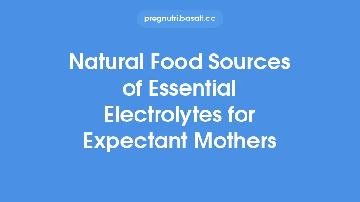 Natural Food Sources of Essential Electrolytes for Expectant Mothers Thumbnail