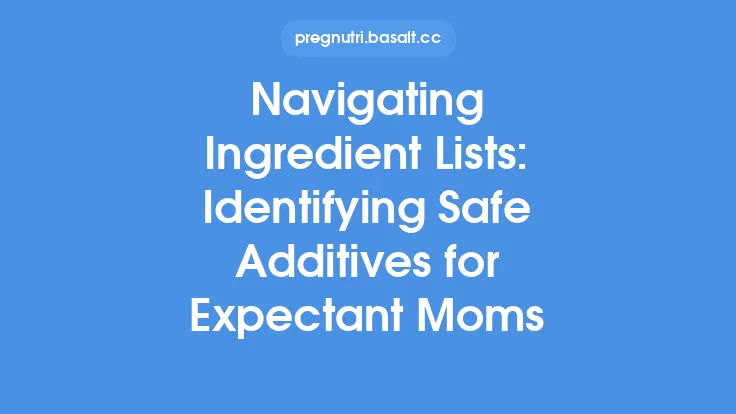 Navigating Ingredient Lists: Identifying Safe Additives for Expectant Moms Thumbnail
