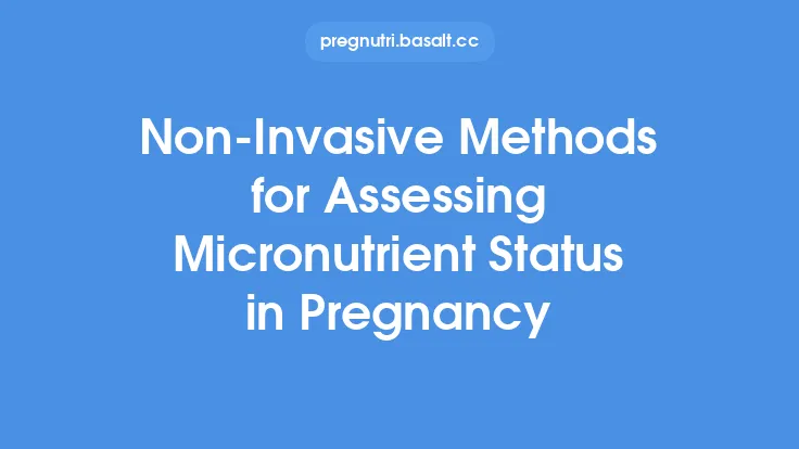 Non‑Invasive Methods for Assessing Micronutrient Status in Pregnancy Thumbnail
