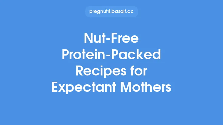 Nut-Free Protein-Packed Recipes for Expectant Mothers Thumbnail