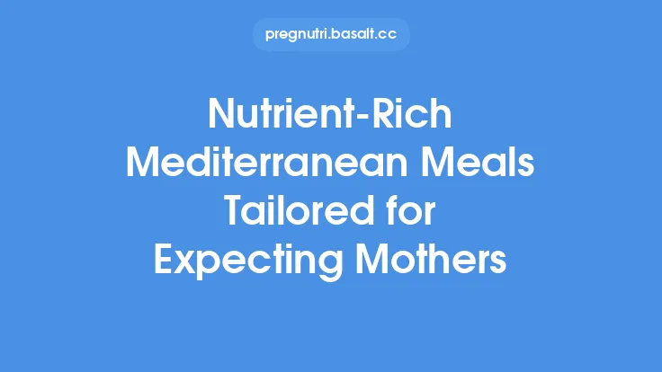 Nutrient‑Rich Mediterranean Meals Tailored for Expecting Mothers Thumbnail
