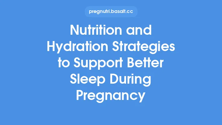 Nutrition and Hydration Strategies to Support Better Sleep During Pregnancy Thumbnail