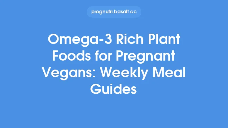 Omega‑3 Rich Plant Foods for Pregnant Vegans: Weekly Meal Guides Thumbnail