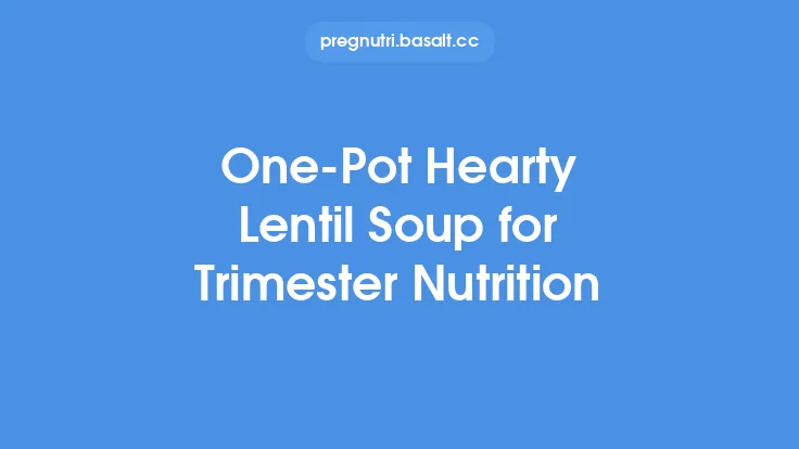 One-Pot Hearty Lentil Soup for Trimester Nutrition Thumbnail