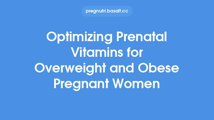 Optimizing Prenatal Vitamins for Overweight and Obese Pregnant Women Thumbnail