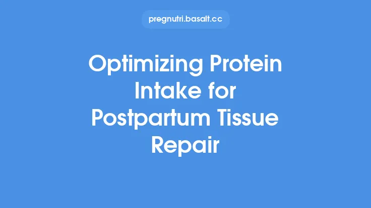 Optimizing Protein Intake for Postpartum Tissue Repair Thumbnail