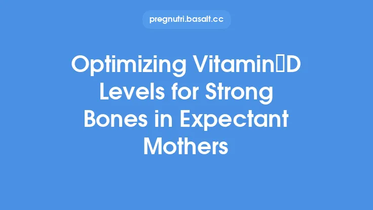 Optimizing Vitamin D Levels for Strong Bones in Expectant Mothers Thumbnail