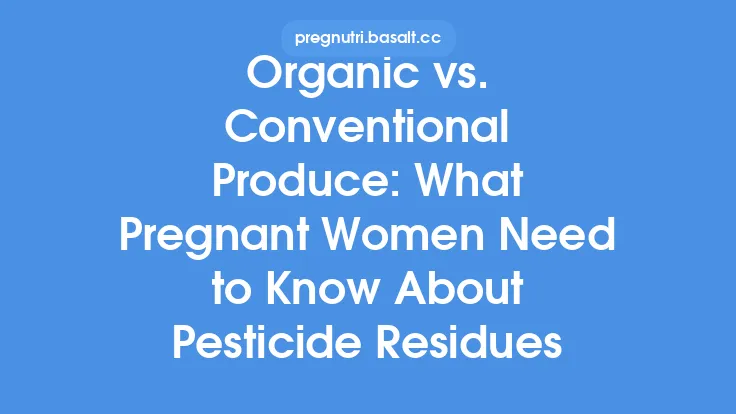 Organic vs. Conventional Produce: What Pregnant Women Need to Know About Pesticide Residues Thumbnail