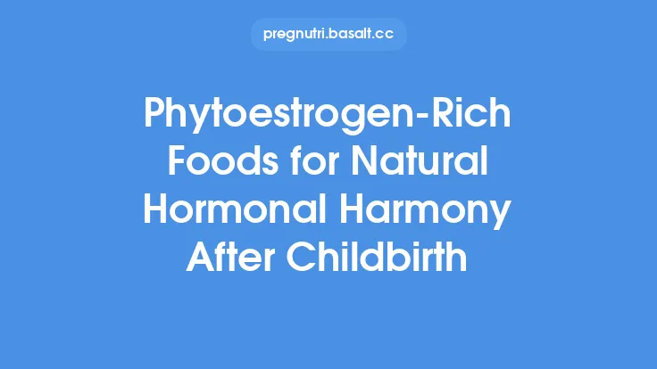 Phytoestrogen-Rich Foods for Natural Hormonal Harmony After Childbirth Thumbnail