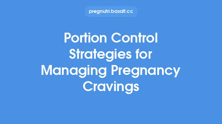 Portion Control Strategies for Managing Pregnancy Cravings Thumbnail