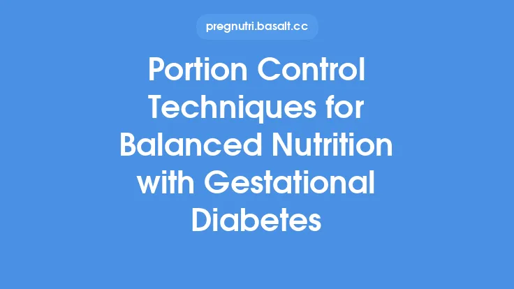 Portion Control Techniques for Balanced Nutrition with Gestational Diabetes Thumbnail