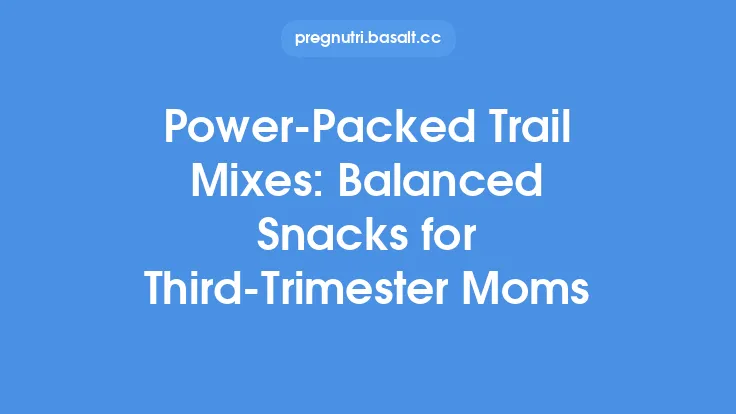 Power‑Packed Trail Mixes: Balanced Snacks for Third‑Trimester Moms Thumbnail