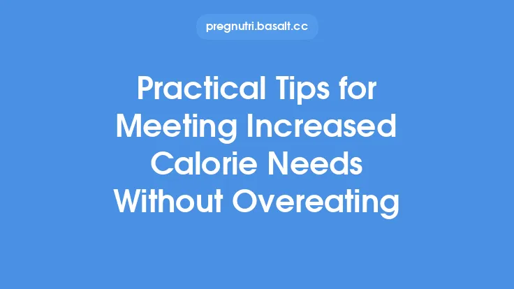 Practical Tips for Meeting Increased Calorie Needs Without Overeating Thumbnail