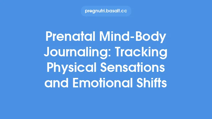 Prenatal Mind‑Body Journaling: Tracking Physical Sensations and Emotional Shifts Thumbnail