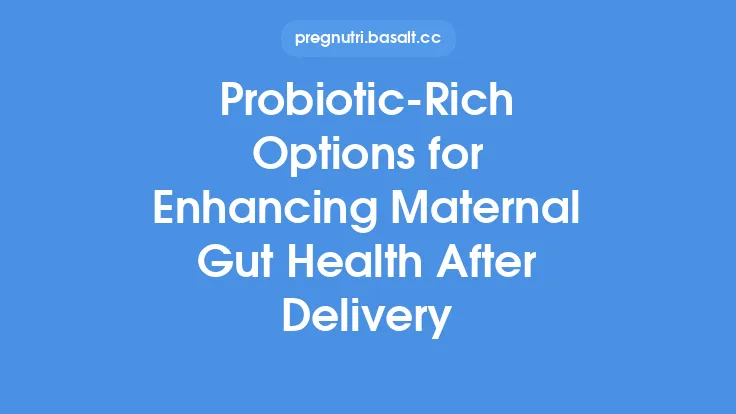Probiotic‑Rich Options for Enhancing Maternal Gut Health After Delivery Thumbnail