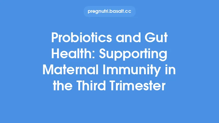 Probiotics and Gut Health: Supporting Maternal Immunity in the Third Trimester Thumbnail