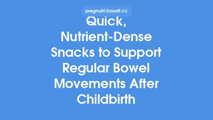 Quick, Nutrient‑Dense Snacks to Support Regular Bowel Movements After Childbirth Thumbnail