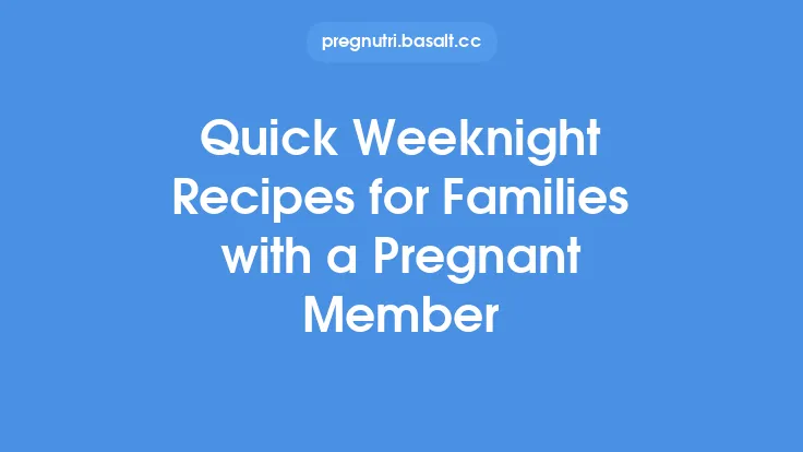 Quick Weeknight Recipes for Families with a Pregnant Member Thumbnail