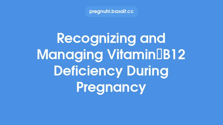 Recognizing and Managing Vitamin B12 Deficiency During Pregnancy Thumbnail
