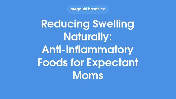 Reducing Swelling Naturally: Anti‑Inflammatory Foods for Expectant Moms Thumbnail