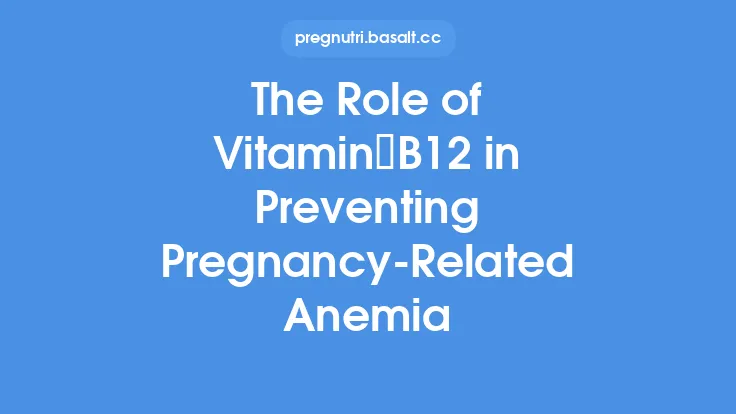 The Role of Vitamin B12 in Preventing Pregnancy‑Related Anemia Thumbnail