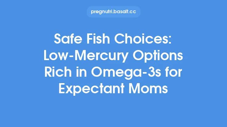 Safe Fish Choices: Low‑Mercury Options Rich in Omega‑3s for Expectant Moms Thumbnail