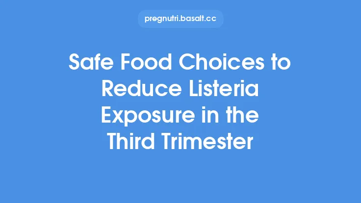 Safe Food Choices to Reduce Listeria Exposure in the Third Trimester Thumbnail