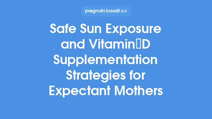 Safe Sun Exposure and Vitamin D Supplementation Strategies for Expectant Mothers Thumbnail