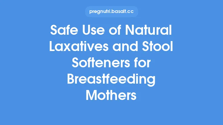 Safe Use of Natural Laxatives and Stool Softeners for Breastfeeding Mothers Thumbnail