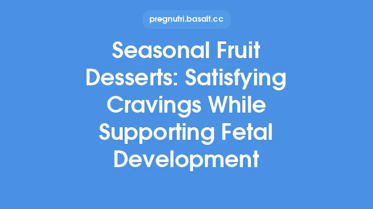 Seasonal Fruit Desserts: Satisfying Cravings While Supporting Fetal Development Thumbnail