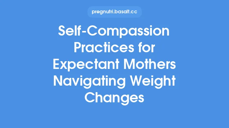 Self‑Compassion Practices for Expectant Mothers Navigating Weight Changes Thumbnail