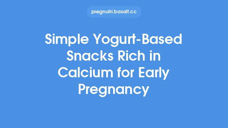 Simple Yogurt‑Based Snacks Rich in Calcium for Early Pregnancy Thumbnail