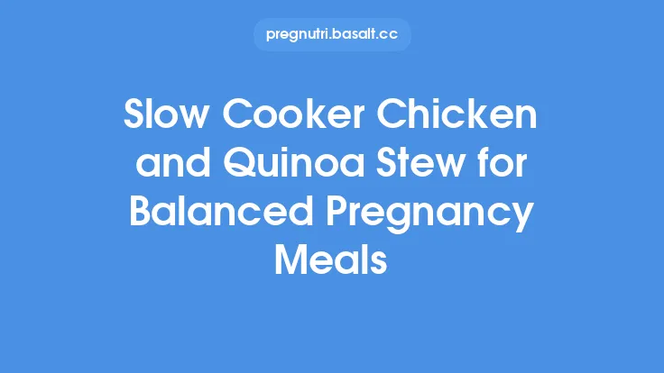Slow Cooker Chicken and Quinoa Stew for Balanced Pregnancy Meals Thumbnail