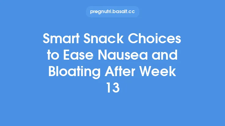 Smart Snack Choices to Ease Nausea and Bloating After Week 13 Thumbnail