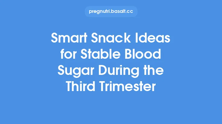 Smart Snack Ideas for Stable Blood Sugar During the Third Trimester Thumbnail