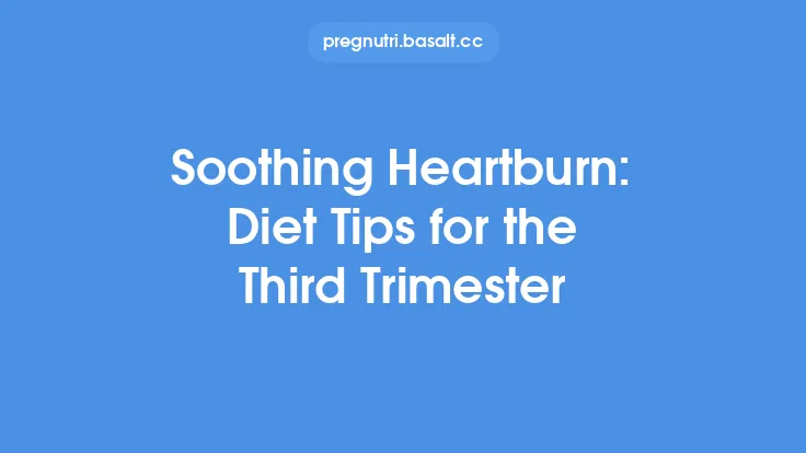 Soothing Heartburn: Diet Tips for the Third Trimester Thumbnail