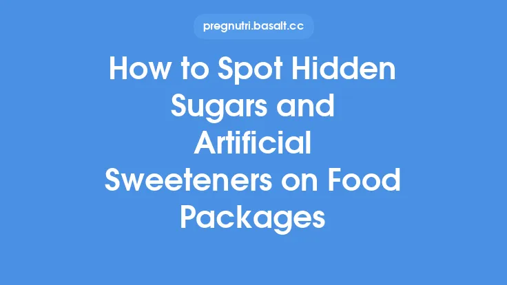 How to Spot Hidden Sugars and Artificial Sweeteners on Food Packages Thumbnail