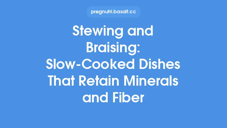 Stewing and Braising: Slow-Cooked Dishes That Retain Minerals and Fiber Thumbnail