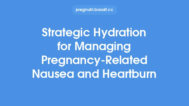 Strategic Hydration for Managing Pregnancy‑Related Nausea and Heartburn Thumbnail