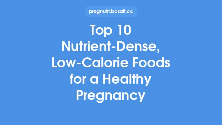 Top 10 Nutrient‑Dense, Low‑Calorie Foods for a Healthy Pregnancy Thumbnail